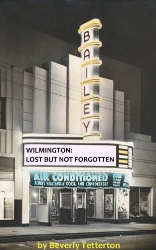 Wilmington: Lost But Not Forgotten by Beverly Tetterton, Dan Camacho