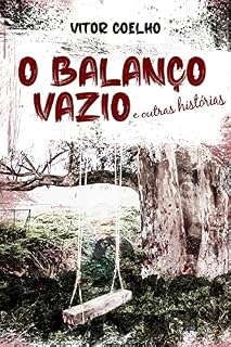 Livro O Balanço Vazio e outras histórias: Contos sombrios, fantásticos e surpreendentes