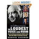The Loudest Voice in the Room: How the Brilliant, Bombastic Roger Ailes Built Fox News--and Divided a Country