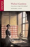 Walled Gardens: Scenes from an Anglo-Irish Childhood by 