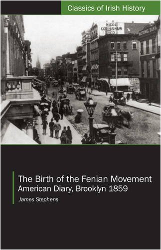 The Birth of the Fenian Movement: American Diary, Brooklyn 1859 (Classics of Irish History) by James Stephens