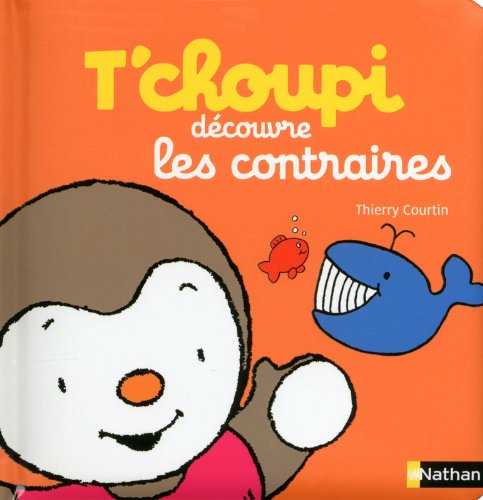 couverture de : T'choupi d&eacute;couvre les contraires