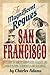 The Magnificent Rogues of San Francisco: A Gallery of Fakers and Frauds, Rascals and Robber Barons, Scoundrels and Scalawags