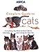 ASPCA Complete Guide to Cats: Everything You Need to Know About Choosing and Caring for Your Pet (Aspc Complete Guide to) by James Richards
