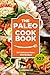 Paleo Cookbook: 107 Delicious Paleo Diet Recipes by