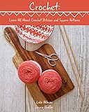 Crochet: Learn All About Crochet Stitches and Granny Square Patterns by Lola   Altman , Laura  Skellar