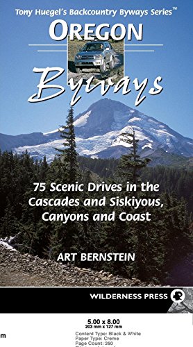Oregon Byways: 75 Scenic Drives in the Cascades and Siskuiyous, Canyons and Coast (Tony Huegel's Bac
