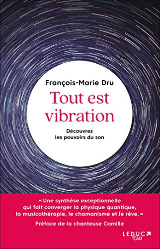 Tout est vibration: découvrez les pouvoirs du son