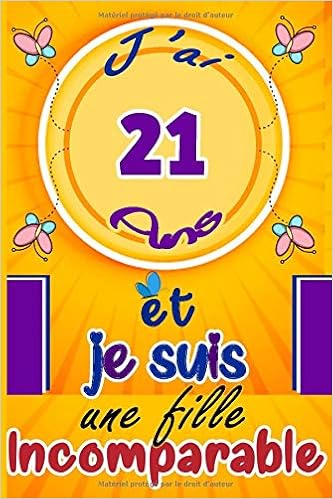 J Ai 21 Ans Et Je Suis Une Fille Incomparable Citation Positive Carnet De Notes Et De Dessin Cadeau Fille 21 Ans Meilleur Cadeau D Anniversaire Pour Ecrire Et Dessiner J Ai 21 Ans Et Je Suis Une Fille Incomparable Citation Positive Carnet De Notes Et De Dessin Cadeau Fille 21 Ans Meilleur Cadeau D Anniversaire Pour Ecrire Et Dessiner