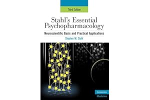 Stahl's Essential Psychopharmacology: Neuroscientific Basis and Practical Applications (Essential Psychopharmacology Series)