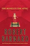 The Bones in the Attic: A Novel of Suspense