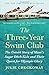 The Three-Year Swim Club: The Untold Story of Maui's Sugar Ditch Kids and Their Quest for Olympic Gl by Julie Checkoway