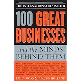 100 Great Businesses and the Minds Behind Them