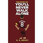 The Story of You'll Never Walk Alone: The History of Liverpool Football Club and its Anthem