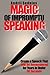 Magic of Impromptu Speaking: Create a Speech That Will Be Remembered for Years in Under 30 Seconds