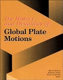 The History and Dynamics of Global Plate Motions,Geophysical Monograph 121