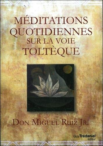 Méditations quotidiennes sur la voie toltèque by (Paperback)