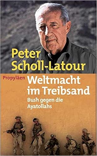 Weltmacht Im Treibsand Bush Gegen Die Ayatollahs Scholl Latour Peter 本 通販 Amazon
