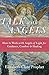 Talk with Angels: How to Work with Angels of Light for Guidance, Comfort and Healing by 
