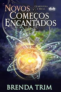 Livro Novos Começos Encantados: Quarentona e Bruxa