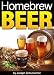 Homebrew Beer: Learn How to Brew Beer At Home ~ Includes a List of Homebrew Supplies and Homebrew Re by Joseph Schumacher