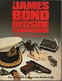 The James Bond Bedside Companion : The Complete Guide to the World of 007, Benson, Raymond, 1852832339