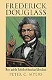 Frederick Douglass: Race and the Rebirth of American Liberalism (American Political Thought (University Press of Kansas))