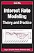 Interest Rate Modeling: Theory and Practice (Chapman & Hall/CRC Financial Mathematics)