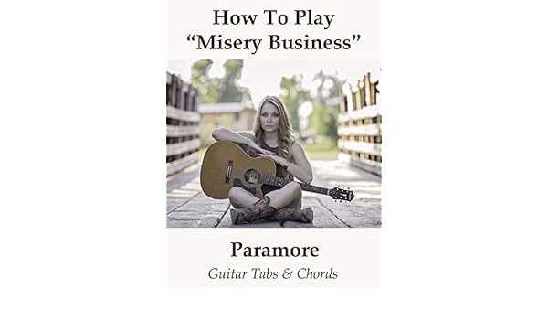 Watch How To Play Misery Business By Paramore Guitar Tabs