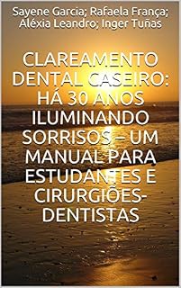 Livro Clareamento Dental Caseiro: há 30 anos iluminando sorrisos – um manual para estudantes e cirurgiões-dentistas
