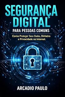 Livro Segurança Digital para Pessoas Comuns : Pronteger contra invasores