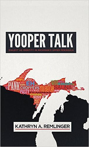 Yooper Talk Dialect As Identity In Michigan S Upper Peninsula Languages And Folklore Of Upper Midwest Remlinger Kathryn A 9780299312503 Amazon Com Books