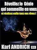 Réveillez le Génie qui sommeille en vous: Réalisez enfin tous vos rêves! (French Edition) by 