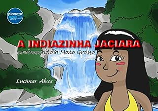 Livro A Indiazinha Jaciara conhecendo o Mato Grosso