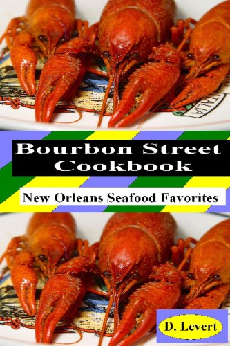 Bourbon Street CookBook: New Orleans Seafood Favorites by D. Levert