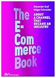 The E-Commerce Book: About a channel that became an industry by Alexander Graf, Holger Schneider