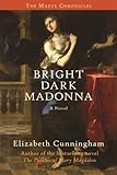 Front cover for the book Bright Dark Madonna: A Novel (The Maeve Chronicles) by Elizabeth Cunningham