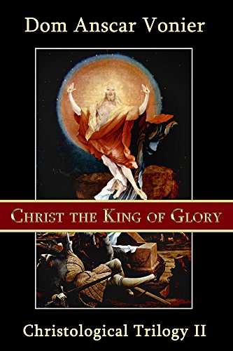 [D0wnl0ad] Christ the King of Glory (Christological Trilogy Book 2) [E.P.U.B]