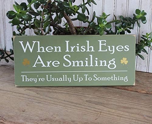 Monsety When Irish Eyes Are Smiling They're Usually Up To Something Irish Saying St. Patrick's Day Shamrock 6 x 14 Inch Hand Painted Wood Signs with Quotes Home Plaque