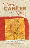 Healing Cancer With Qigong: One man's search for healing and love in curing his cancer with complementary therapy