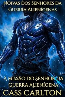 Livro A missão do Senhor da Guerra Alienígena: Um Romance de Ficção Científica com Alienígenas (Noivas dos Senhores da Guerra Alienígenas Livro 5)