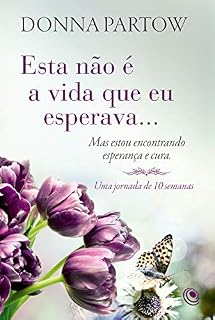 Livro Esta não é a vida que eu esperava... Mas estou encontrando esperança e cura: Uma jornada de 10 semanas