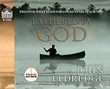 Fathered By God: Discover What Your Dad Could Never Teach You