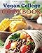 Vegan College Cookbook: Easy, Healthy, and Delicious Vegan Recipes for Students and More