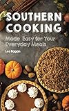 Southern Cooking: Made Easy for Your Everyday Meals by Les Ilagan