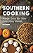 Southern Cooking: Made Easy for Your Everyday Meals by Les Ilagan