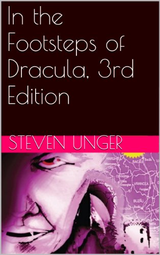 In the Footsteps of Dracula, 3rd Edition by Steven P. Unger