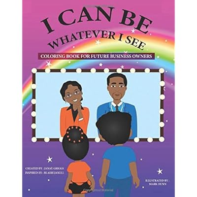 I Can Be Whatever I See: Coloring Book For Future Business Owners