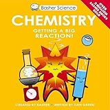 Basher Science: Chemistry: Getting a Big Reaction