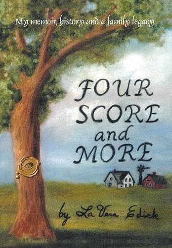Four Score and More: My Memoir, History, and a Family Legacy by Lavera Edick (2013-03-15)